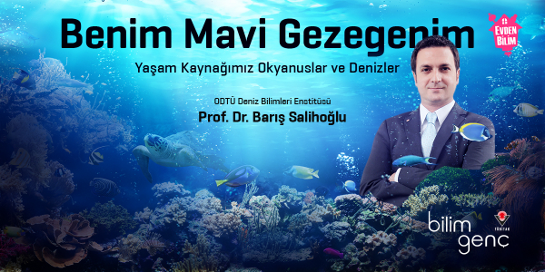 Prof. Dr. Barış Salihoğlu ile Benim Mavi Gezegenim