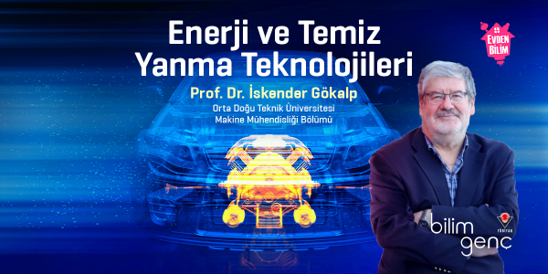 Prof. Dr. İskender Gökalp ile Enerji ve Temiz Yanma Teknolojileri
