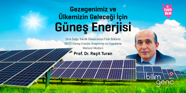 Prof. Dr. Raşit Turan ile Ülkemizin Geleceği İçin Güneş Enerjisi