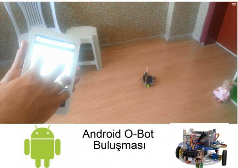 Android ile O-BOT buluşması