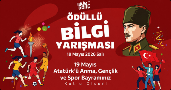 19 Mayıs’a Özel Bilim Genç Bilgi Yarışması