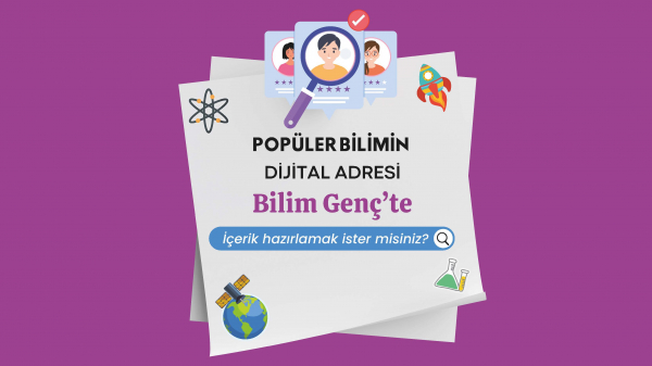 Bilim Genç’e İçerik Hazırlamak İster misiniz?