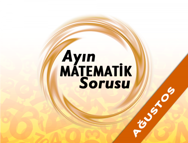 Ayın Matematik Sorusu - Ağustos 2017