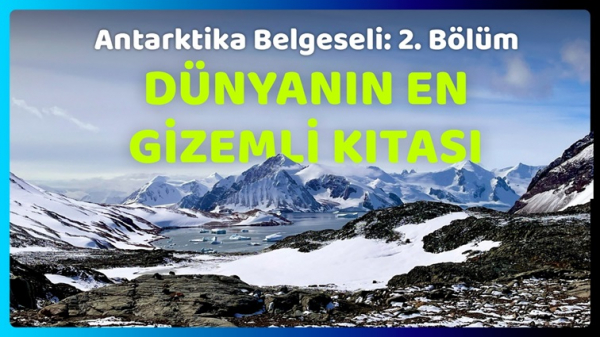 Antarktika&#039;nın Sırlarını Çözüyoruz - Antarktika Belgeseli - 2. Bölüm