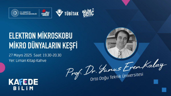 Bilim Genç Kafede Bilim Etkinliği: Elektron Mikroskobu Mikro Dünyaların Keşfi