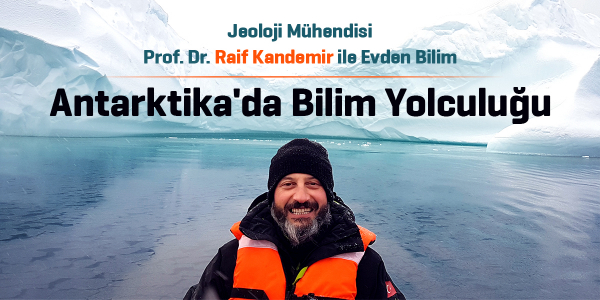 Prof. Dr. Raif Kandemir ile Antarktika&#039;da Bilim Yolculuğu