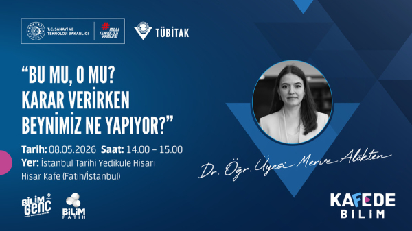 Bilim Genç Kafede Bilim Etkinliği: Bu mu, O mu? Karar Verirken Beynimiz Ne Yapıyor?