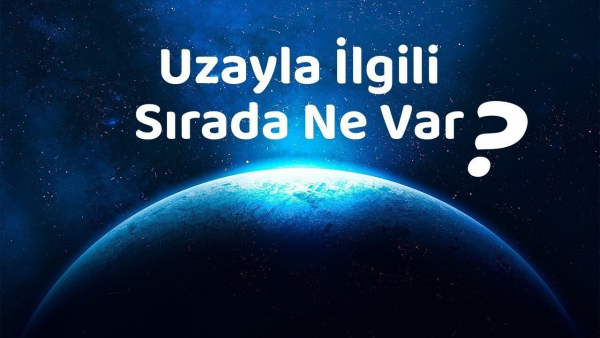 Türkiye&#039;nin Milli Uzay Programında Neler Var?