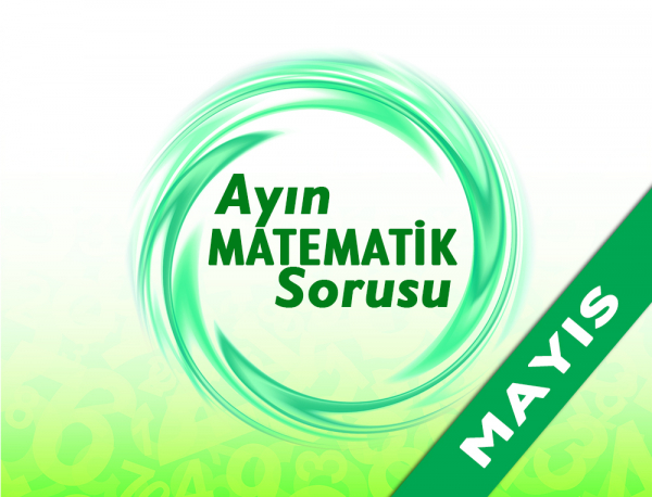 Ayın Matematik Sorusu - Mayıs 2017