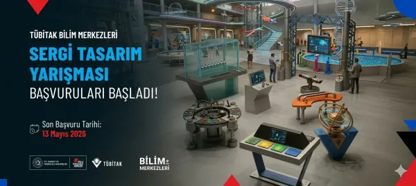 TÜBİTAK Bilim Merkezi Sergi Tasarım Yarışması Başvuruları Başladı