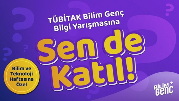 Bilim ve Teknoloji Haftası’na Özel Bilim Genç Bilgi Yarışması’na Sen de Katıl!