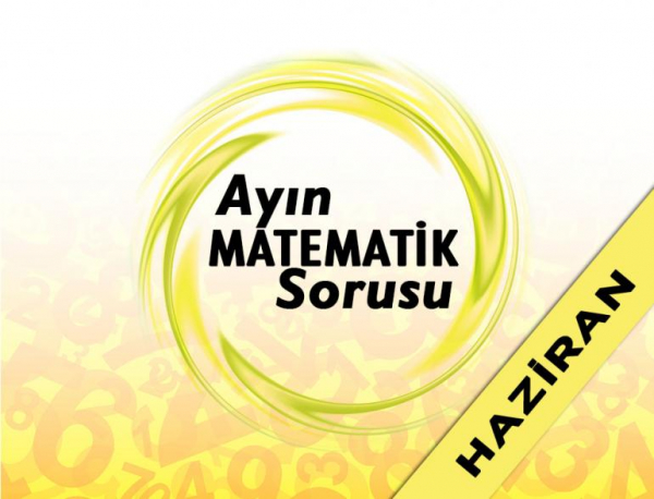 Ayın Matematik Sorusunu Doğru Çözenler – Haziran 2020