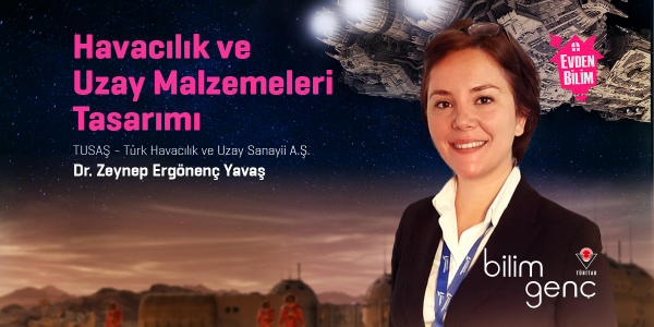 Dr. Zeynep Ergönenç Yavaş ile Havacılık ve Uzay Malzemeleri Tasarımı